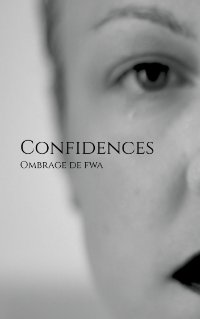 Confidences - Ombrage de Fwa Confidences - Ombrage de Fwa